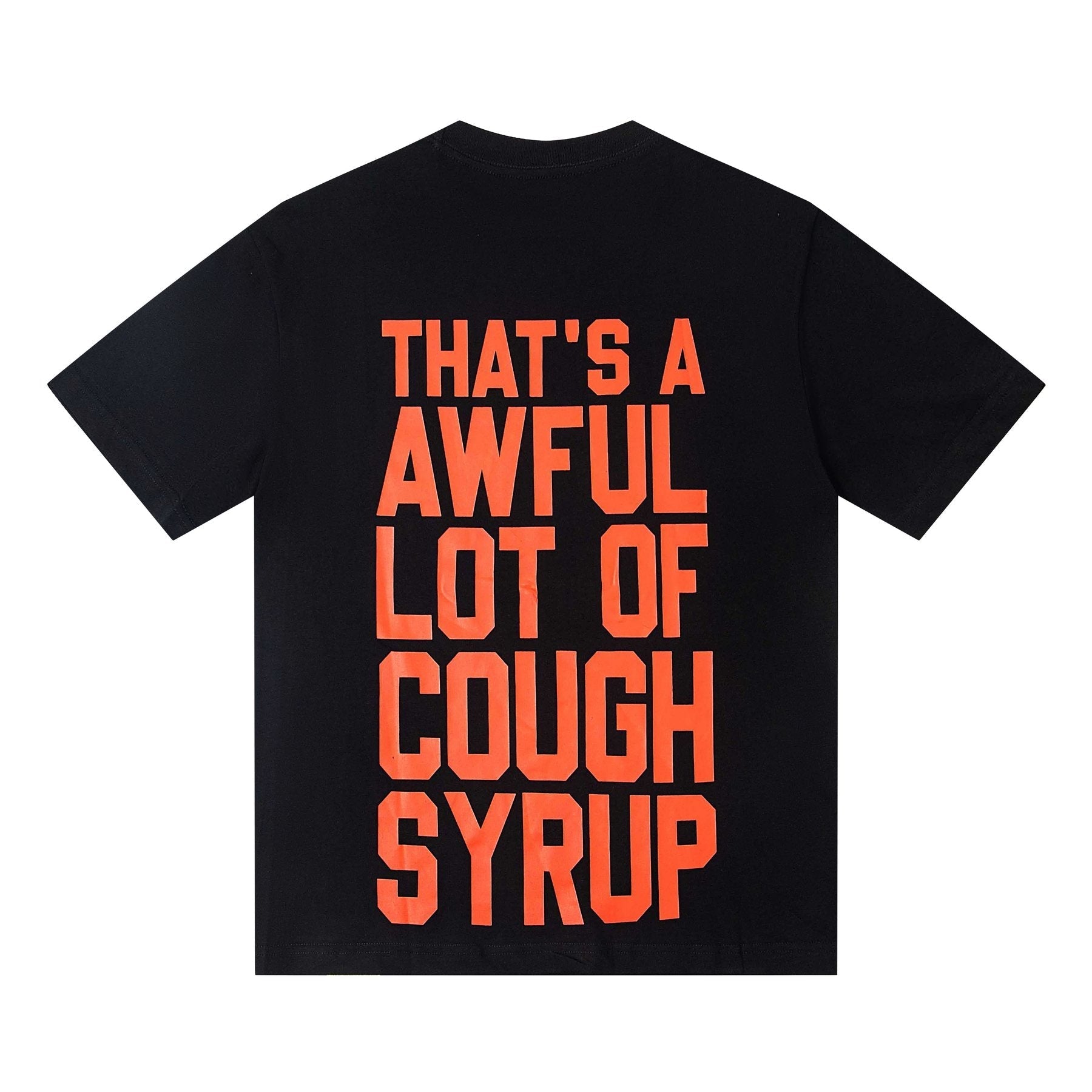 THAT'S A AWFUL LOT OF COUGH SYRUP Front & Back Graphic T-Shirt — back