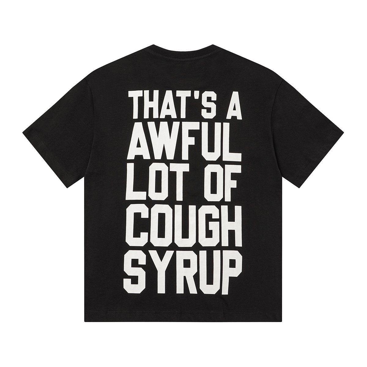 THAT'S A AWFUL LOT OF COUGH SYRUP Front & Back Graphic T-Shirt — back